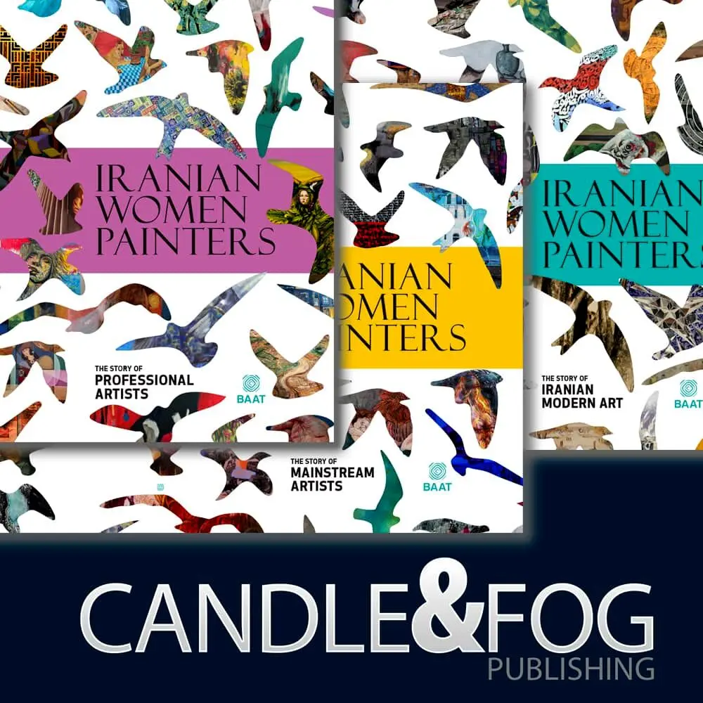 Iranian Women Painters Enter the Global Market with Candle & Fog _ 
A Collaboration between BAAT, Martex, and Candle & Fog Publishing